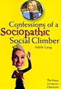Confessions of a Sociopathic Social Climber by Adele Lang